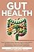 GUT HEALTH: Easy-to-Follow ...