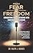 From Fear to Freedom: Conqu...