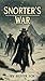 Snorter’s War: Gritty Weste...