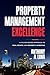 Property Management Excellence: A Values-Based Approach to Real Estate and Property Investing