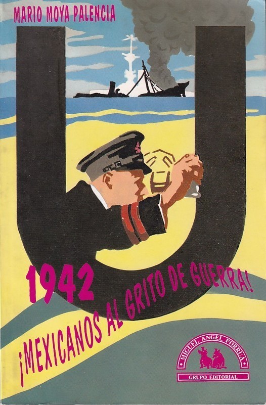 1942 ¡Mexicanos al grito de guerra!