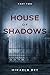 House of Shadows by Mikaela Bee House of Shadows by Mikaela Bee