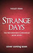 Strange Days: The Netherweird Chronicles, Book Seven - paranormal urban fantasy, where history and mythology collide