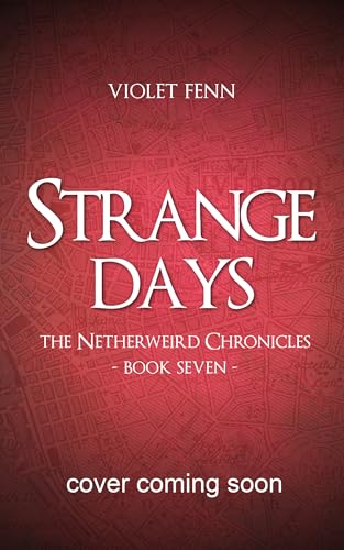 Strange Days: The Netherweird Chronicles, Book Seven - paranormal urban fantasy, where history and mythology collide (Kindle Edition)