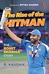 The Rise of the Hitman : The Rohit Sharma Story