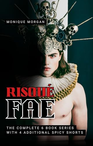 Risqué Fae Complete 6 Book Series With 4 Sexy Shorts: Taken by the Fae MMM Spicy Romance (Kindle Edition)