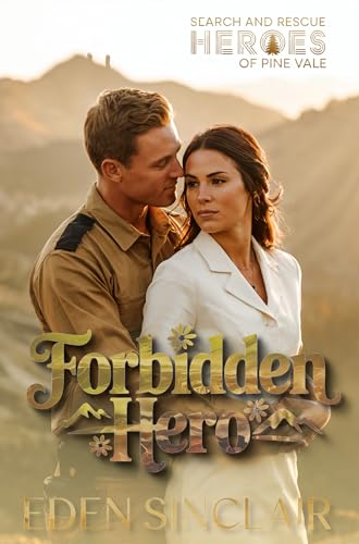 Forbidden Hero: a Western Small Town Romance (Search and Rescue Heroes of Pine Vale)