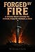 Forged by Fire: A Young Man’s Guide to Power, Wealth, Women, and War