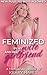 FEMINIZED BY MY WIFE AND HE...