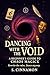 Dancing with the Void: A Be...