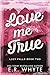Love Me True