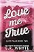 Love Me True