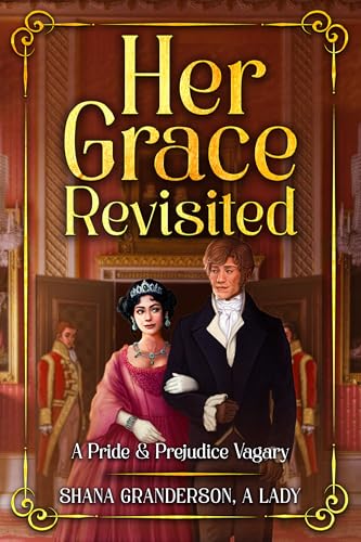 Her Grace Revisited: A Pride & Prejudice Vagary (Kindle Edition)