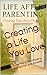 Creating a Life You Love: A Journey of Rediscovery, Reinvention, and Renewal