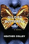 The Gilded Butterfly Effect by Heather Colley