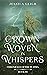 A Crown Woven in Whispers