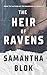 The Heir of Ravens by Samantha Blok The Heir of Ravens by Samantha Blok