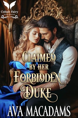 Claimed by Her Forbidden Duke: A Historical Regency Romance Novel (Forbidden Lords Book 6)