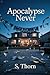 Apocalypse Never by S. Thorn Apocalypse Never by S. Thorn