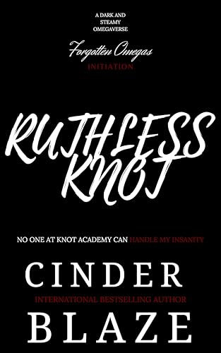 Ruthless Knot: A Dark and Steamy Omegaverse (Forgotten Omegas: Initiation Book 3)