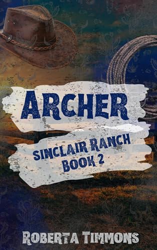 Archer: Sinclair Ranch book 2 (Kindle Edition)