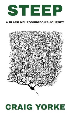 Steep: A Black Neurosurgeon's Journey (Kindle Edition)