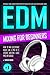 EDM MIXING FOR BEGINNERS: H...