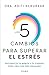 Los 5 cambios para superar el estrés: Reconecta tu mente y tu cuerpo para una vida más relajada / The 5 Resets (Spanish Edition)
