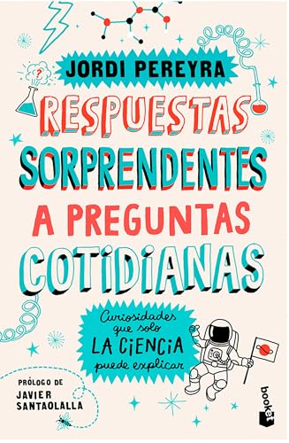 Portada de Respuestas sorprendentes a preguntas cotidianas: Curiosidades que solo la ciencia puede explicar / Surprising Answers to Everyday Questions, de Jordi Pereyra