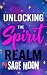 Unlocking the Spirit Realm by Sage Moon