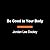 Be Good to Your Body: Getti...