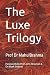 The Luxe Trilogy by Mahul Brahma
