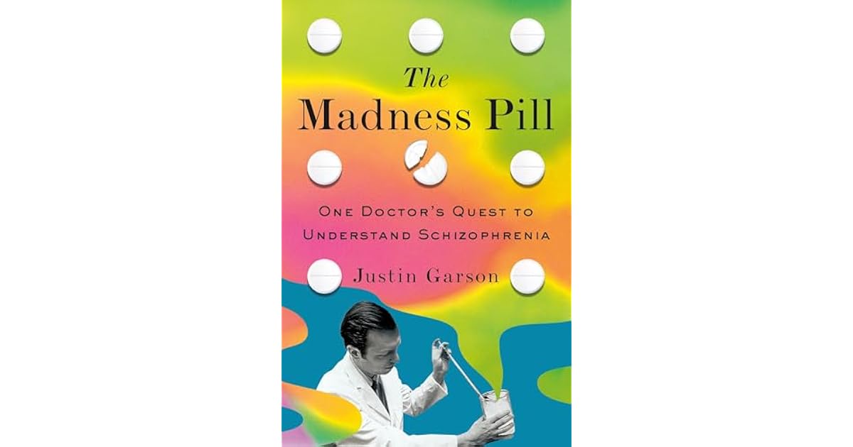 Justin Garson Book giveaway for The Madness Pill: One Doctor's Quest to Understand ...