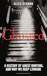 Ghosted: A History of Ghost Hunting, and Why We Keep Looking
