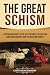 The Great Schism: A Captivating Guide to the Split between the Eastern Christian Churches and the Western Church (Exploring Christianity)