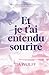 Et je t'ai entendu sourire ...
