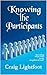 Knowing the Participants by Craig Lightfoot