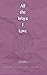 All the Ways I Love: Poetry...
