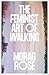 The Feminist Art of Walking by Morag Rose