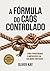 A FÓRMULA DO CAOS CONTROLADO by Oliver Kay
