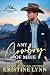Any Cowboy of Mine by Kristine Lynn Any Cowboy of Mine by Kristine Lynn