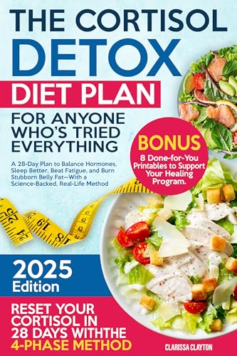 The Cortisol Detox Diet Plan For Anyone Who's Tried Everything: A 28-Day Plan to Balance Hormones, Sleep Better, Beat Fatigue, and Burn Stubborn Belly Fat—With a Science-Backed, Real-Life Method (Kindle Edition)