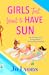 Girls Just Want to Have Sun