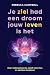 Je ziel had een droom jouw ...
