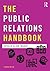 The Public Relations Handbook (Media Practice)