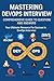 Mastering DevOps Interview Comprehensive Guide To Questions A... by Rup Kumar Shaw