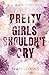 Pretty Girls Shouldn't Cry by Talia  Atkins