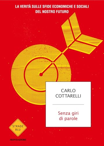 Senza giri di parole: La verità sulle sfide economiche e sociali del nostro futuro (Kindle Edition)