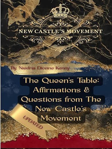 The Queen's Table: Affirmations & Questions form The New Castle's Movement