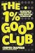The 1% Good Club: The Simple Way To Transform Your Mental Health in Just 14 Minutes a Day